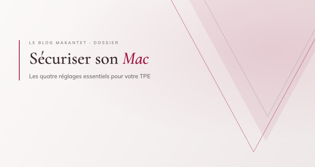 Sécuriser son Mac : les quatre réglages essentiels pour votre TPE